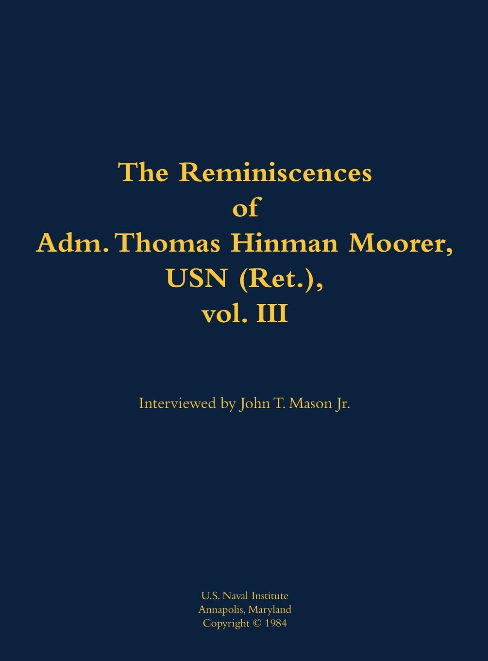 The Reminiscences of Adm. Thomas Hinman Moorer, USN (Ret.), vol. 3 Memories