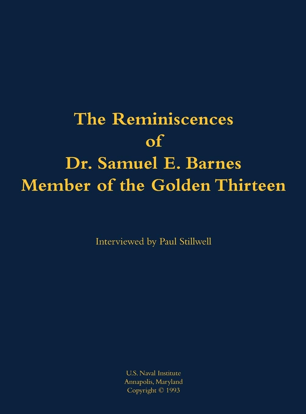 The Reminiscences of Dr. Samuel E. Barnes, Member of the Golden Thirteen Memories