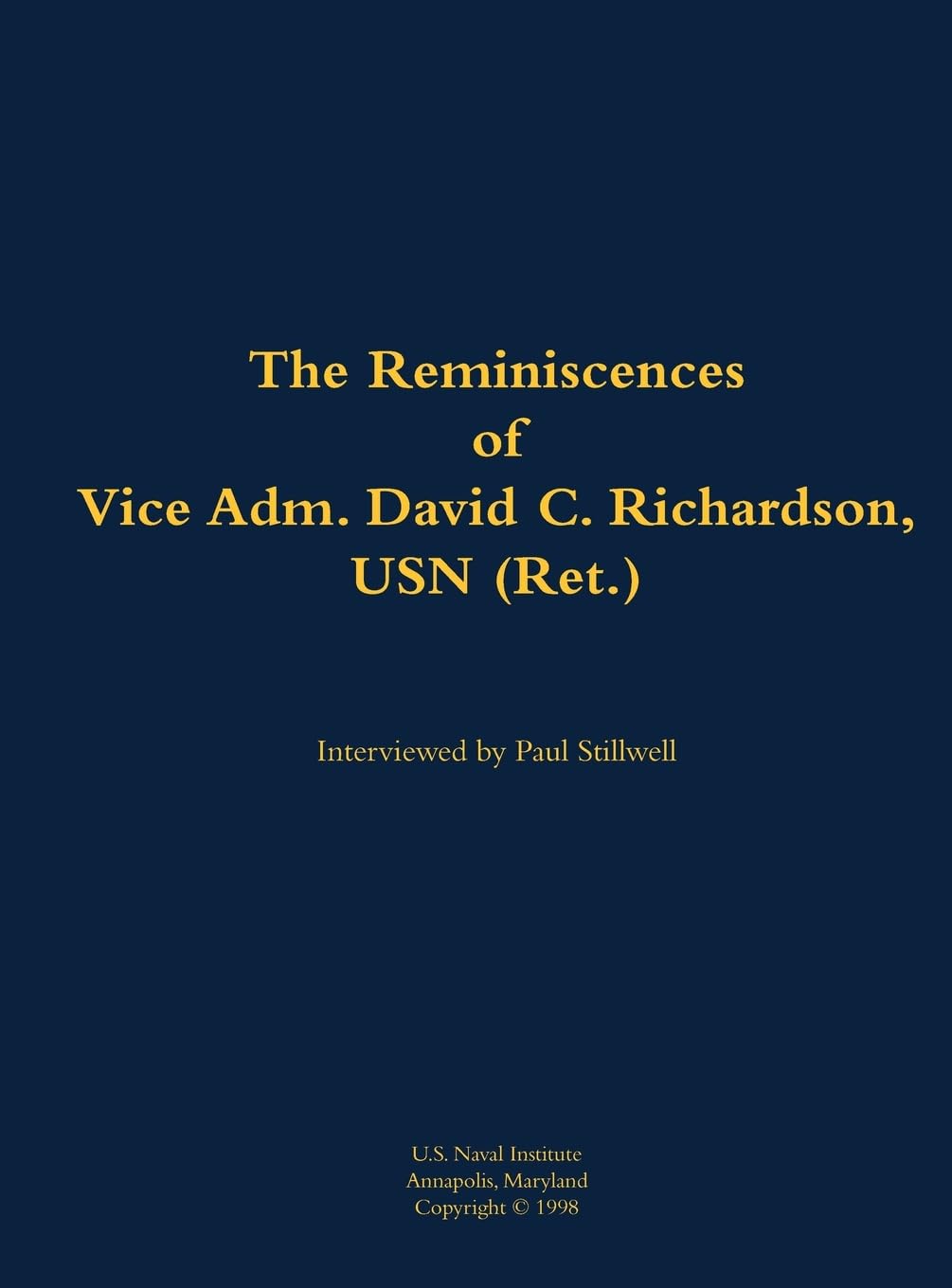 The Reminiscences of Vice Adm. David C. Richardson, USN (Ret.) Memories