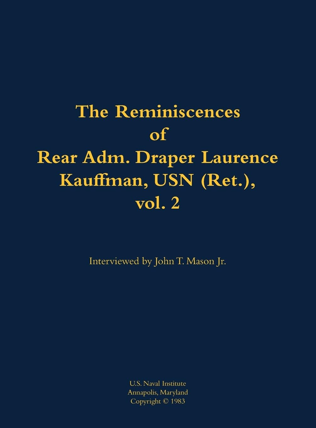 The Reminiscences of Rear Adm. Draper Laurence Kauffman, USN (Ret.), vol. 2 Memories