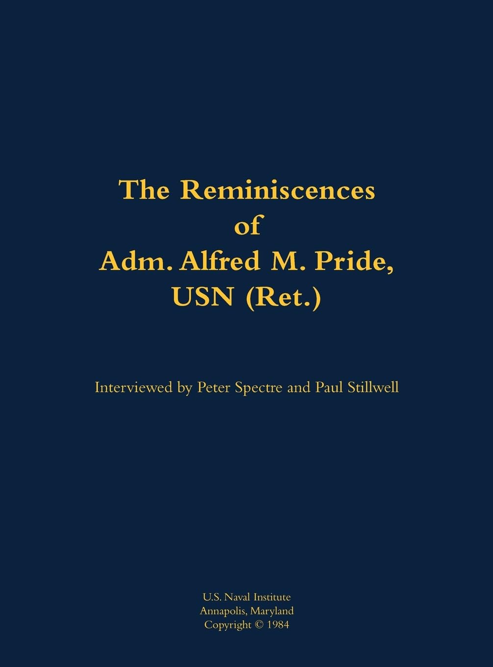 The Reminiscences of Adm. Alfred M. Pride, USN (Ret.) Memories