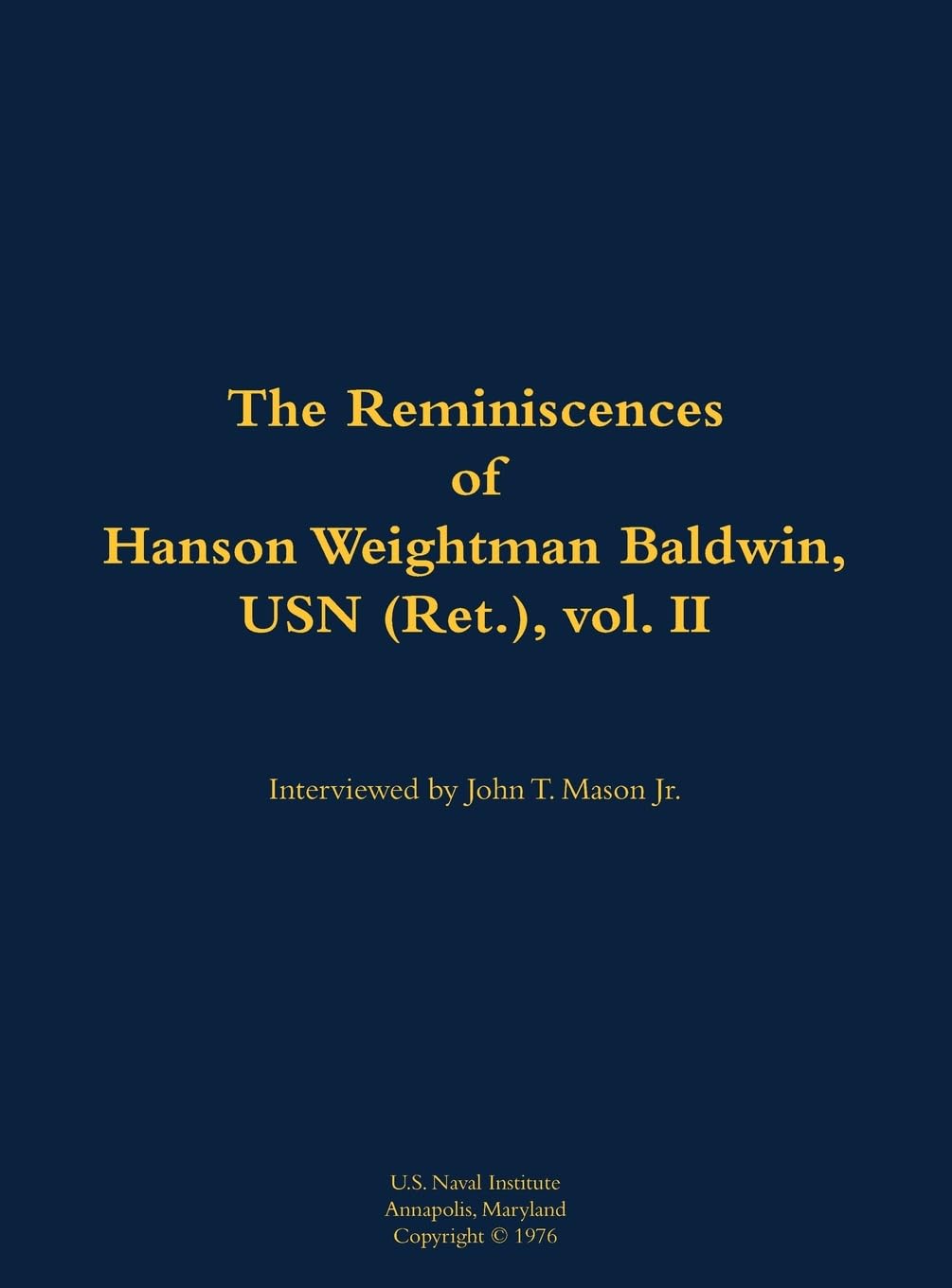 The Reminiscences of Hanson Weightman Baldwin, USN (Ret.), vol. II Memories