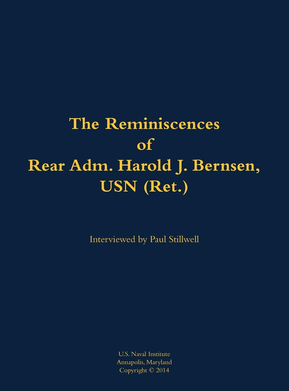 The Reminiscences of Rear Adm. Harold J. Bernsen, USN (Ret.) Memories