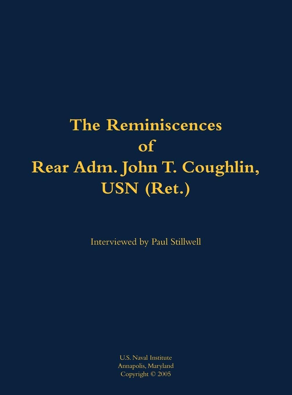 The Reminiscences of Rear Adm. John T. Coughlin, USN (Ret.) Memories