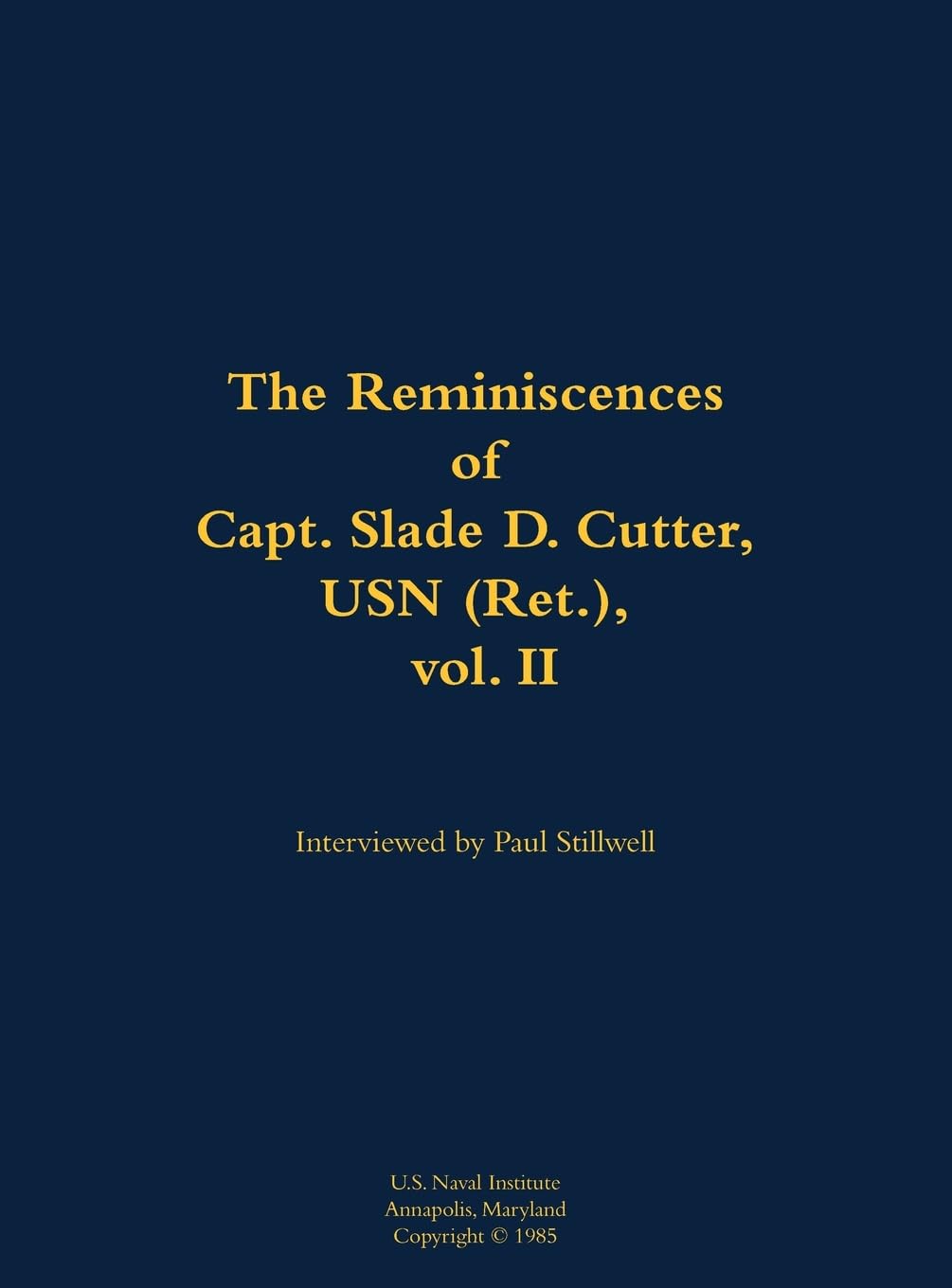 The Reminiscences of Capt. Slade D. Cutter, USN (Ret.), vol. II Memories