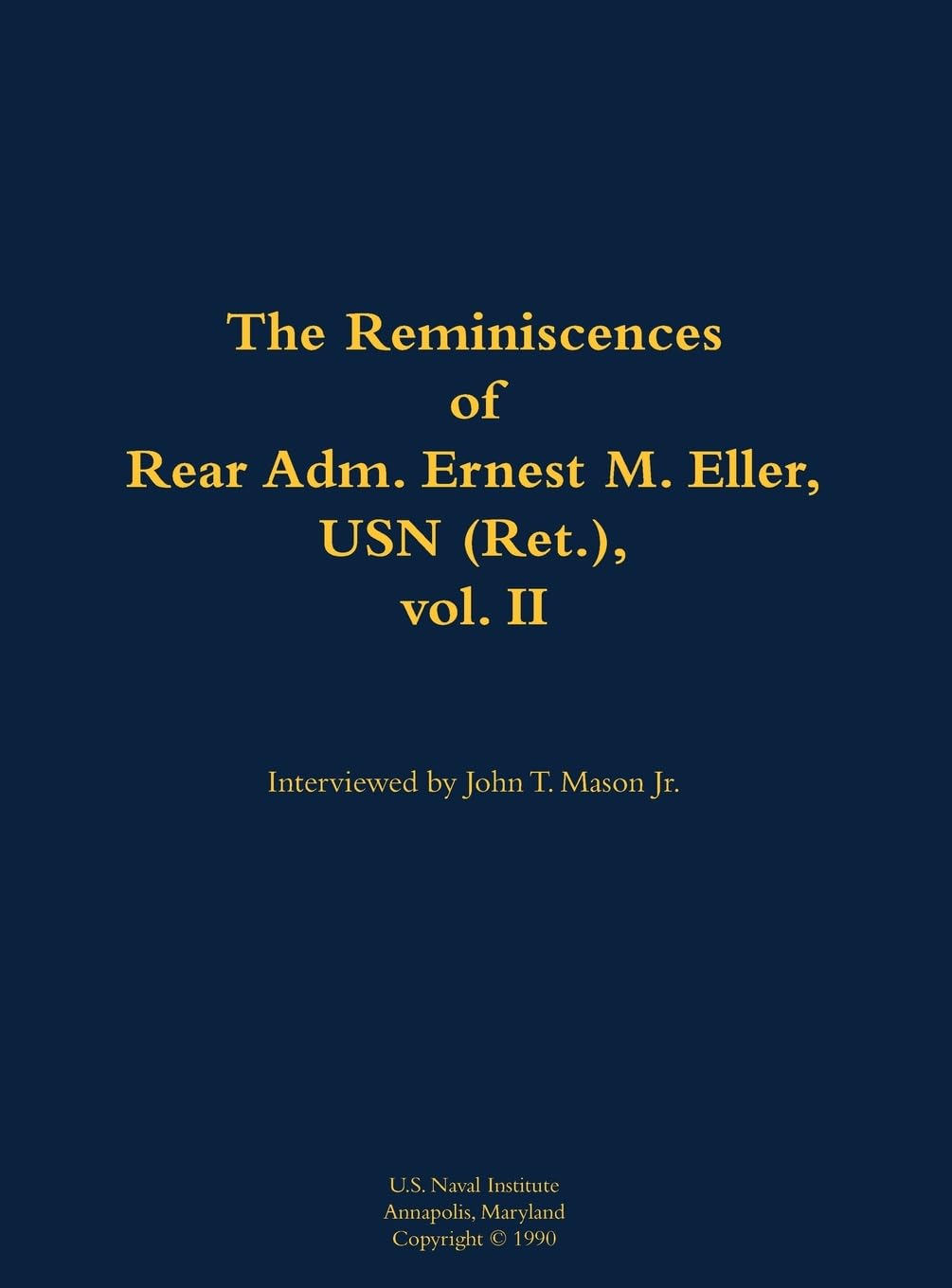 The Reminiscences of Rear Adm. Ernest M. Eller, USN (Ret.), vol. 2 Memories