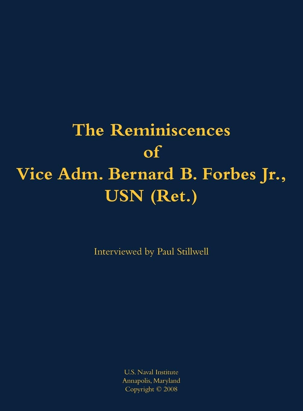 The Reminiscences of Vice Adm. Bernard B. Forbes Jr., USN (Ret.) Memories