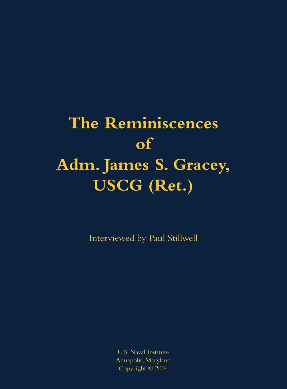 The Reminiscences of Adm. James S. Gracey, USCG (Ret.) Memories