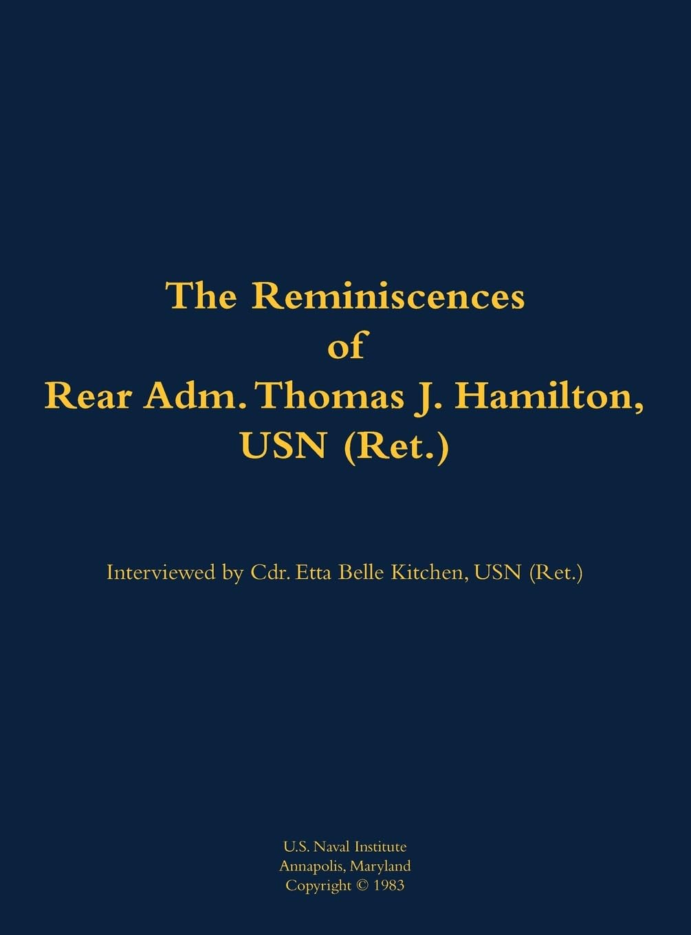 The Reminiscences of Rear Adm. Thomas J. Hamilton, USN (Ret.) Memories