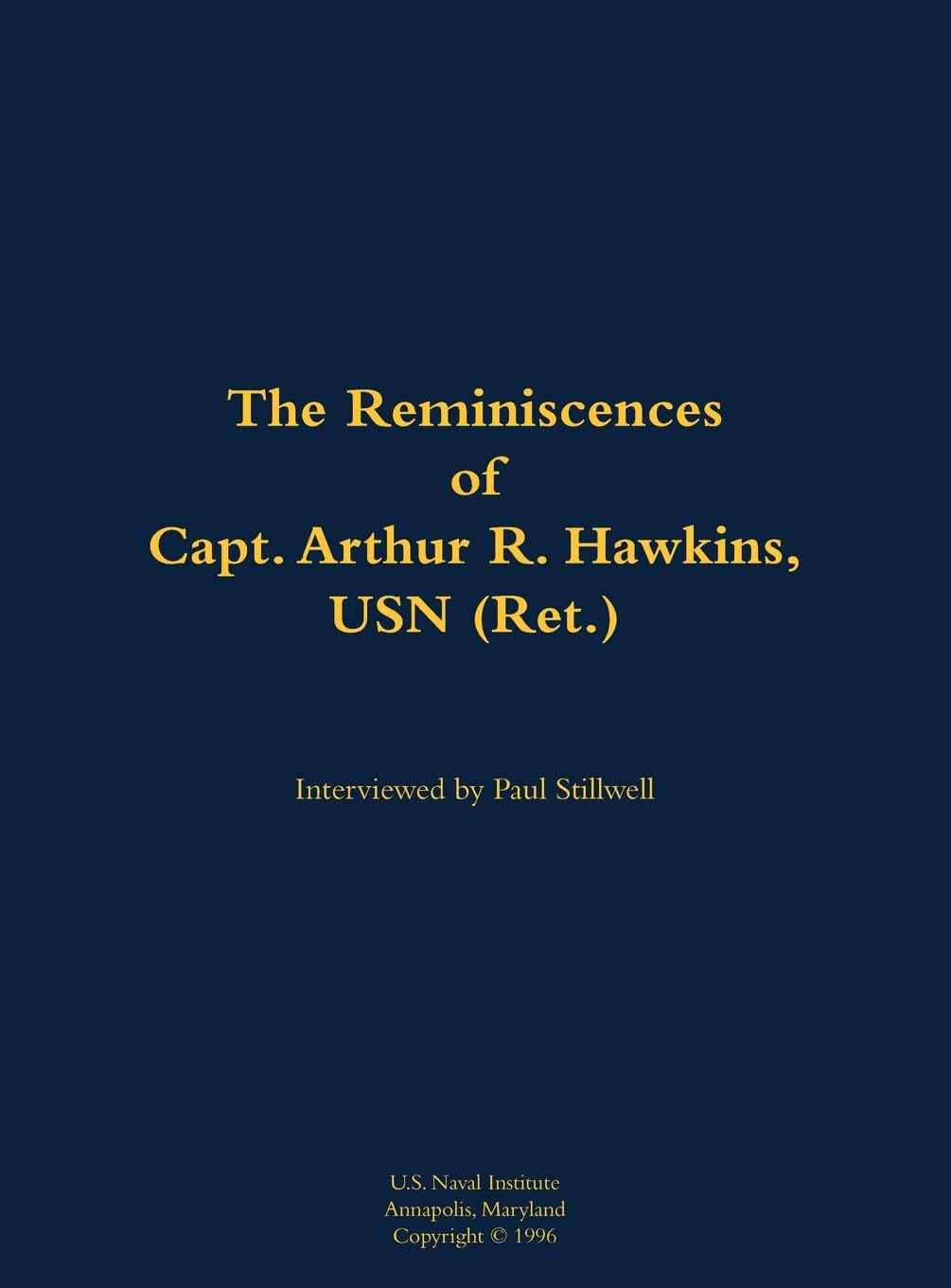 The Reminiscences of Capt. Arthur R. Hawkins, USN (Ret.) Memories