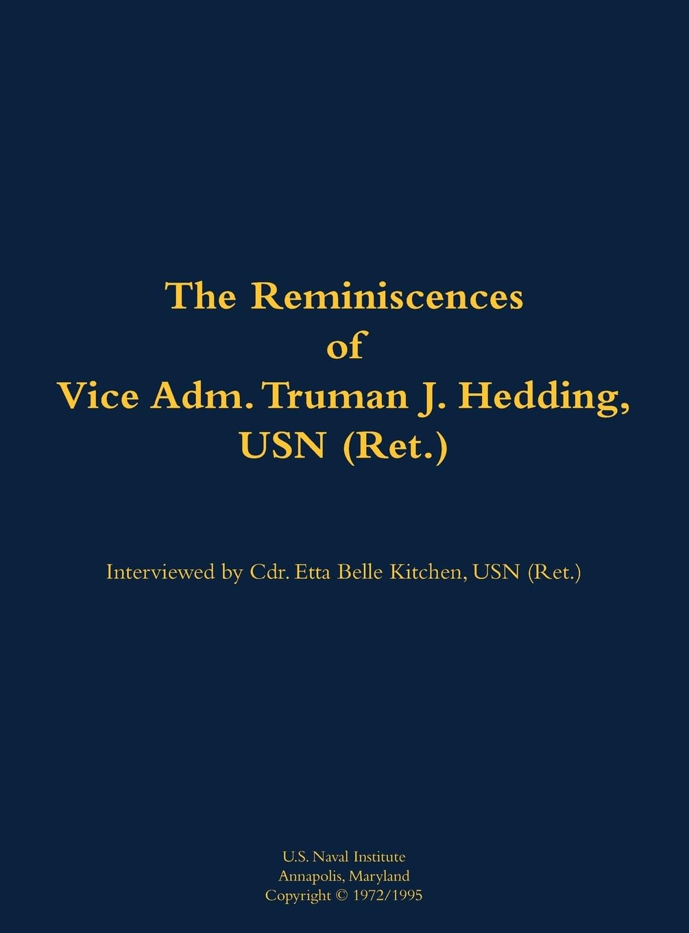 The Reminiscences of Vice Adm. Truman J. Hedding, USN (Ret.) Memories