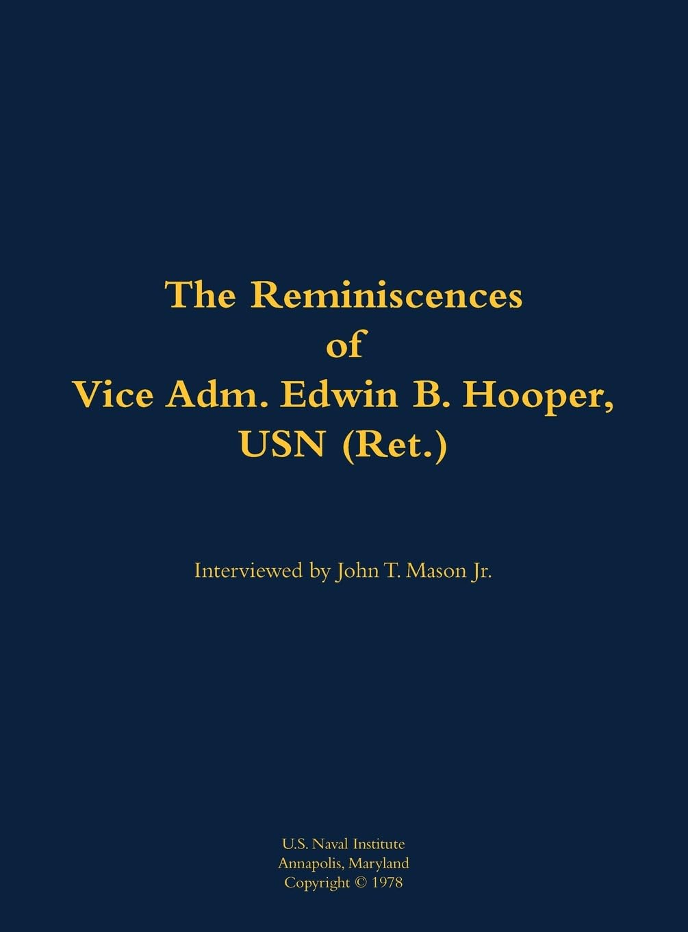 The Reminiscences of Vice Adm. Edwin B. Hooper, USN (Ret.) Memories