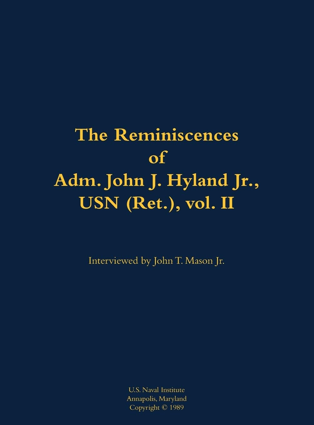 The Reminiscences of Adm. John J. Hyland Jr., USN (Ret.), vol. II Memories