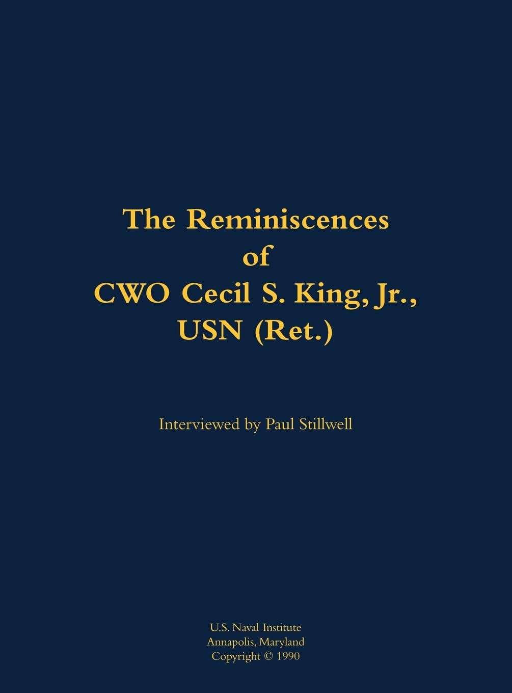 The Reminiscences of CWO Cecil S. King Jr., USN (Ret.) Memories