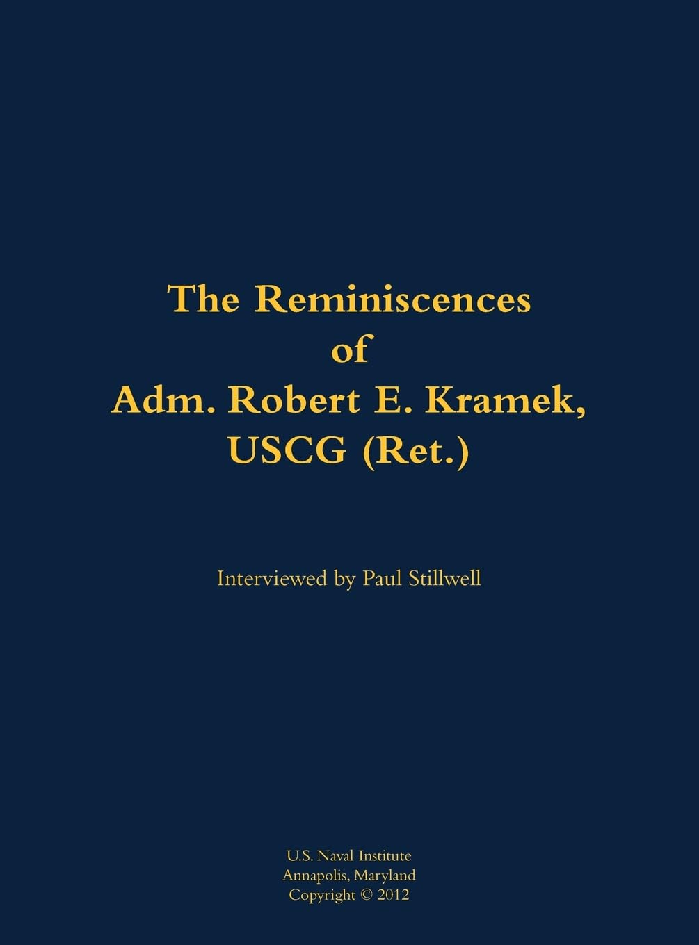 The Reminiscences of Adm. Robert E. Kramek, USCG (Ret.) Memories