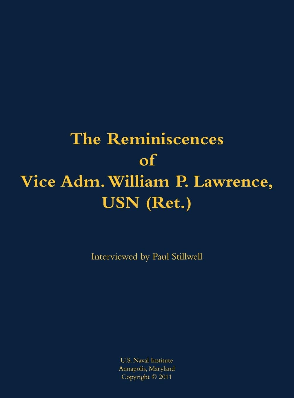 The Reminiscences of Vice Adm. William P. Lawrence, USN (Ret.) Memories