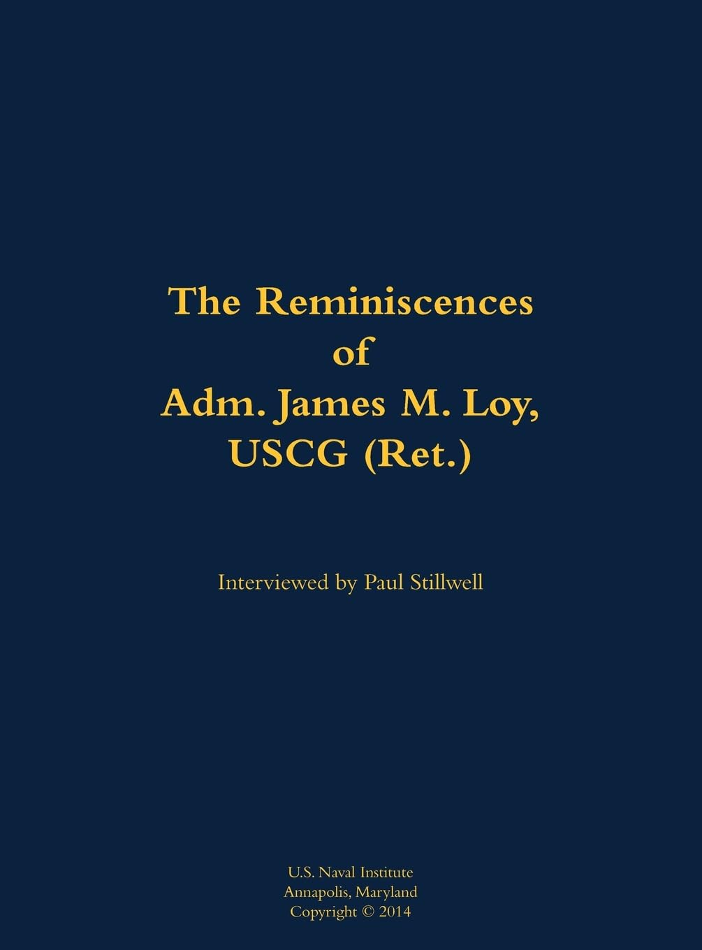 The Reminiscences of Adm. James M. Loy, USCG (Ret.) Memories