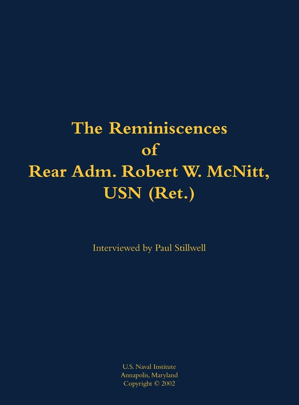 The Reminiscences of Rear Adm. Robert W. McNitt, USN (Ret.) Memories