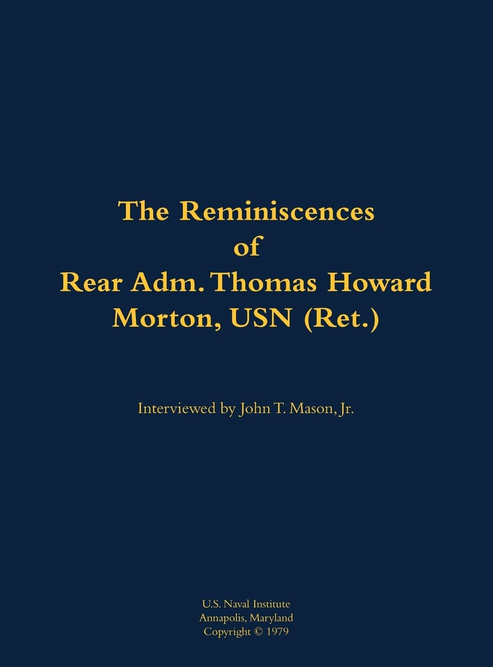 The Reminiscences of Rear Adm. Thomas Howard Morton, USN (Ret.) Memories