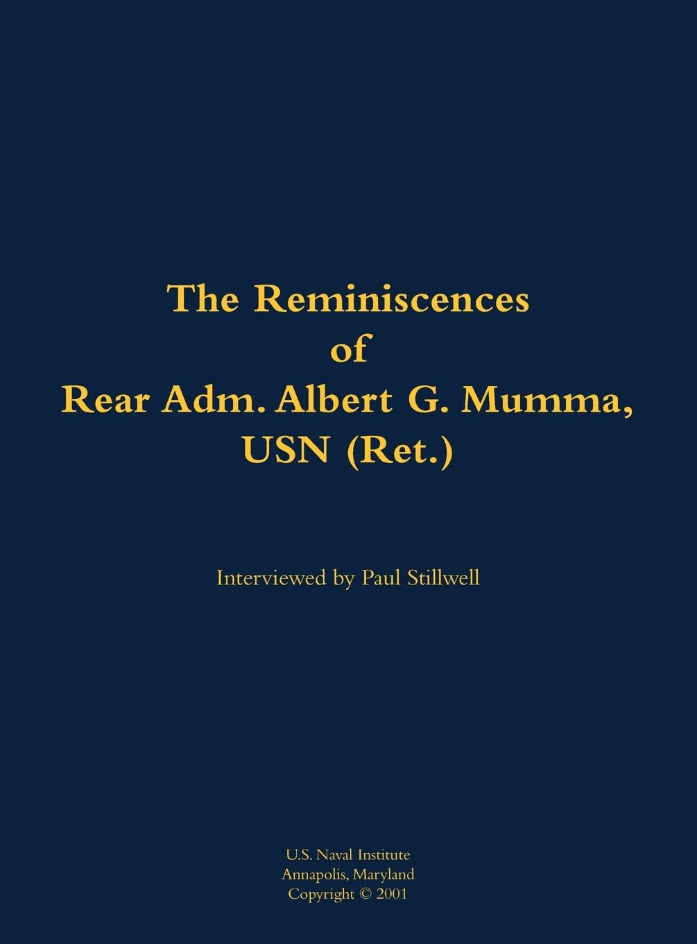 The Reminiscences of Rear Adm. Albert G. Mumma, USN (Ret.) Memories
