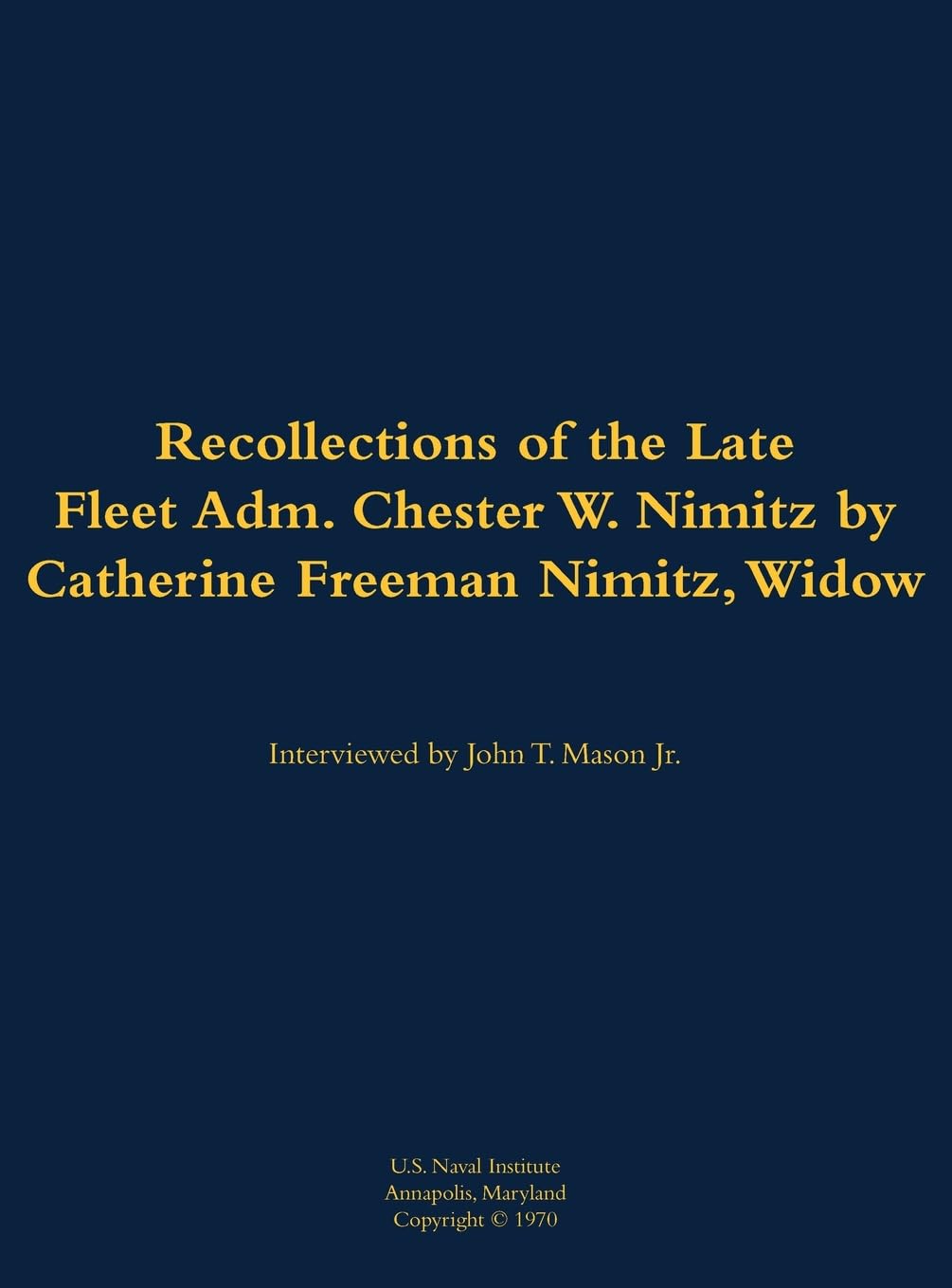 The Recollections of the Late Fleet Adm. Chester W. Nimitz Memories