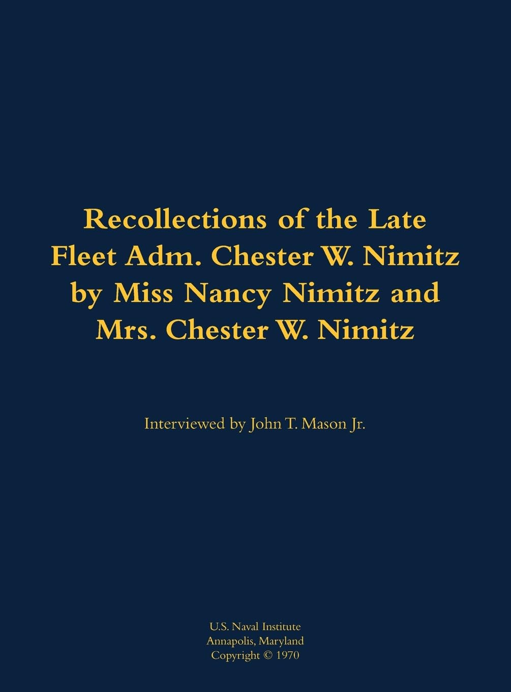 The Recollections of the Late Fleet Adm. Chester W. Nimitz Memories