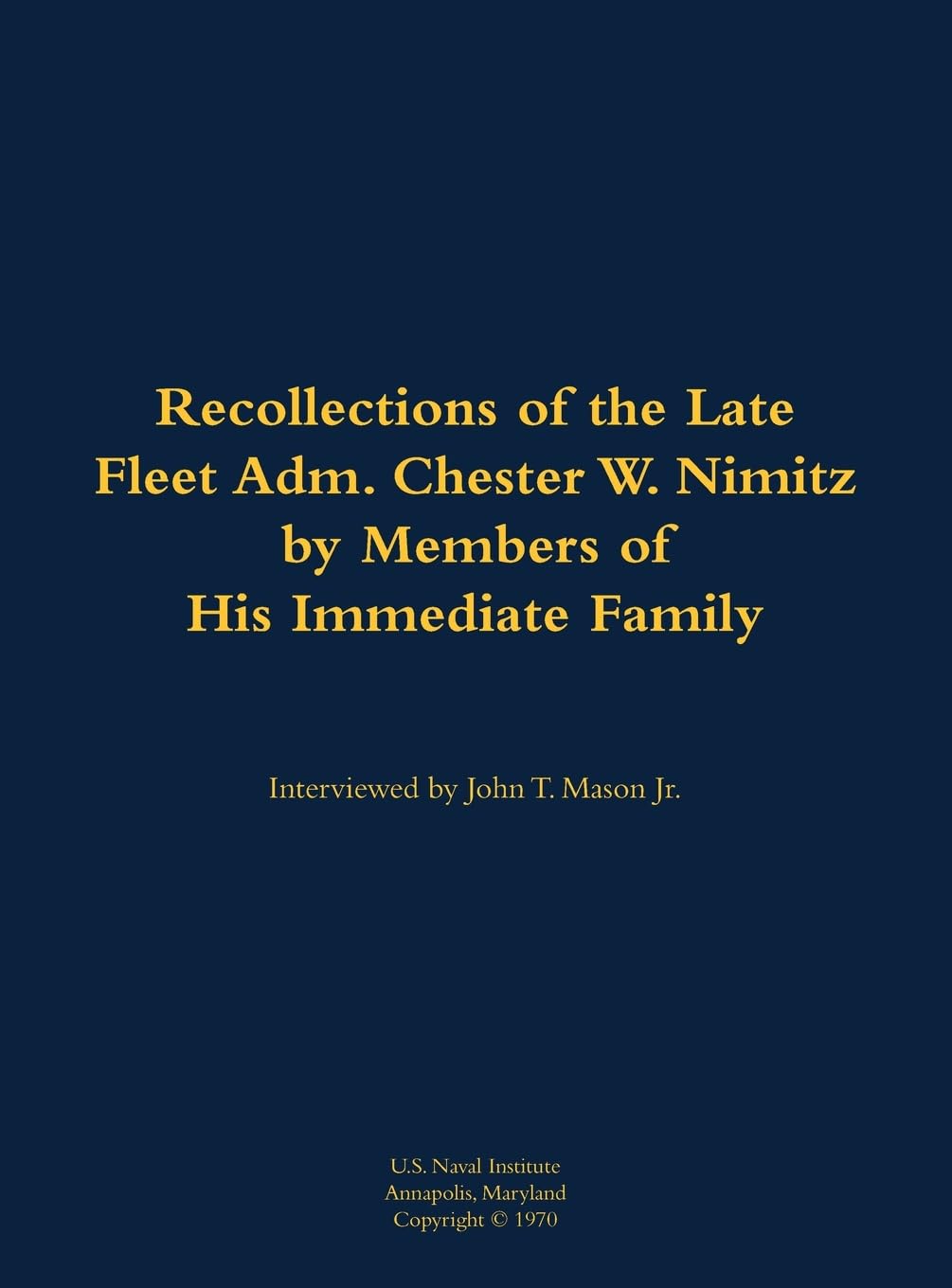 The Recollections of the Late Fleet Adm. Chester W. Nimitz Memories