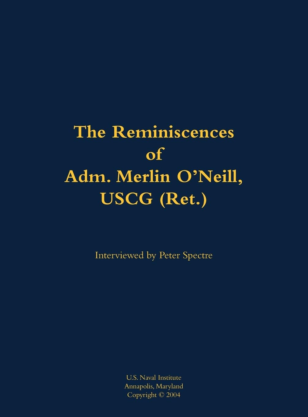The Reminiscences of Adm. Merlin O'Neill, USCG (Ret.) Memories
