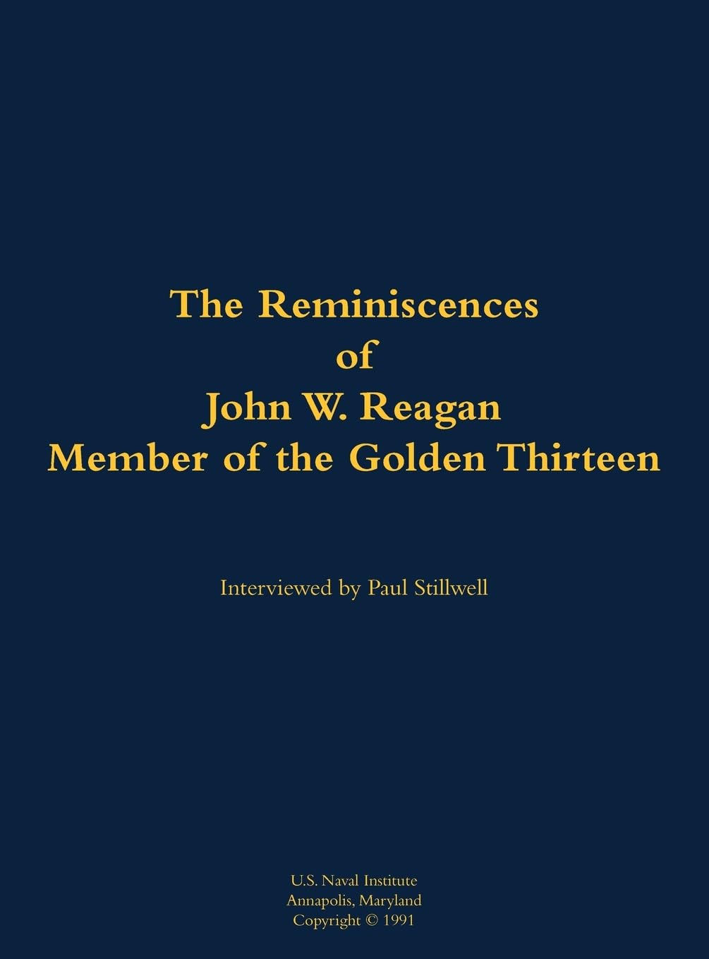 The Reminiscences of John W. Reagan, Member of the Golden Thirteen Memories