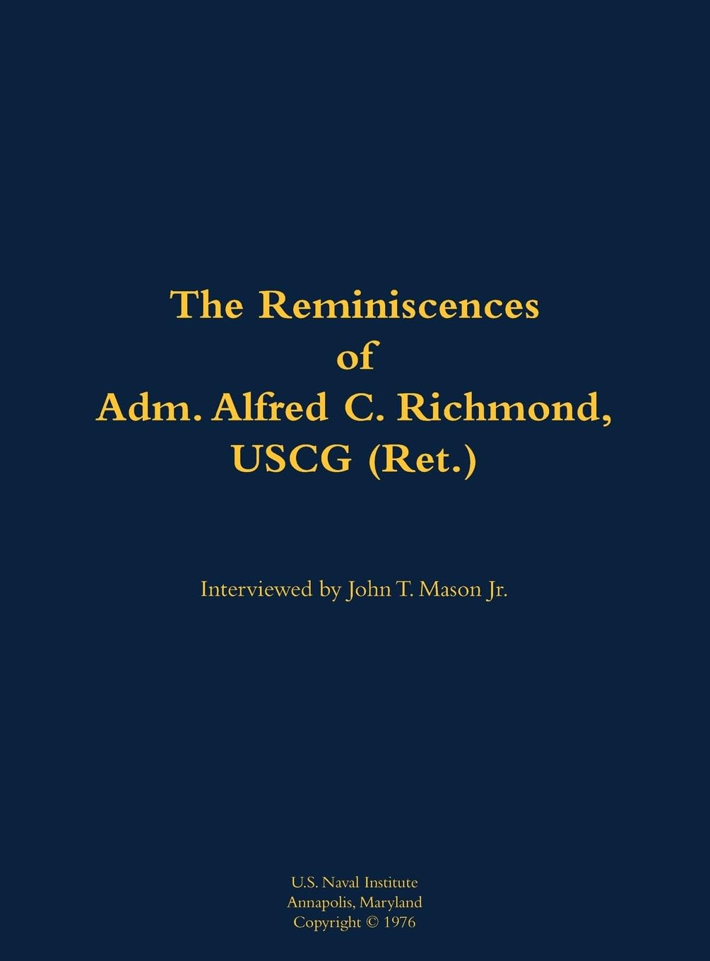 The Reminiscences of Adm. Alfred C. Richmond, USCG (Ret.) Memories