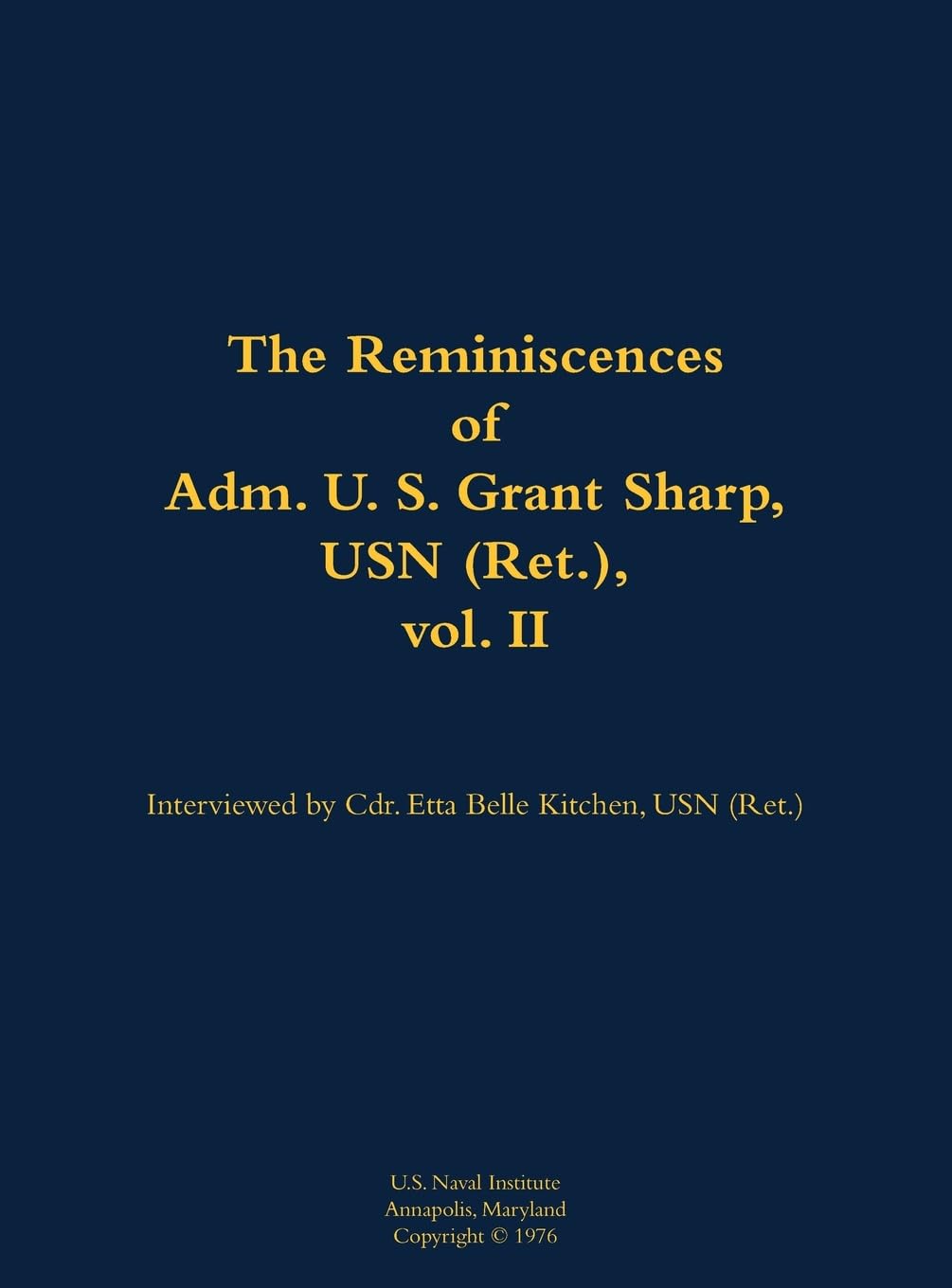 The Reminiscences of Adm. U. S. Grant Sharp, USN (Ret.), vol. II Memories