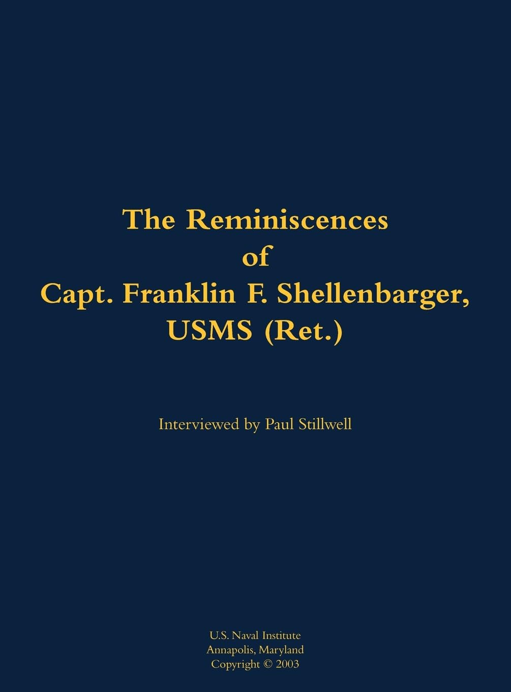 The Reminiscences of Capt. Franklin F. Shellenbarger, USMS (Ret.) Memories