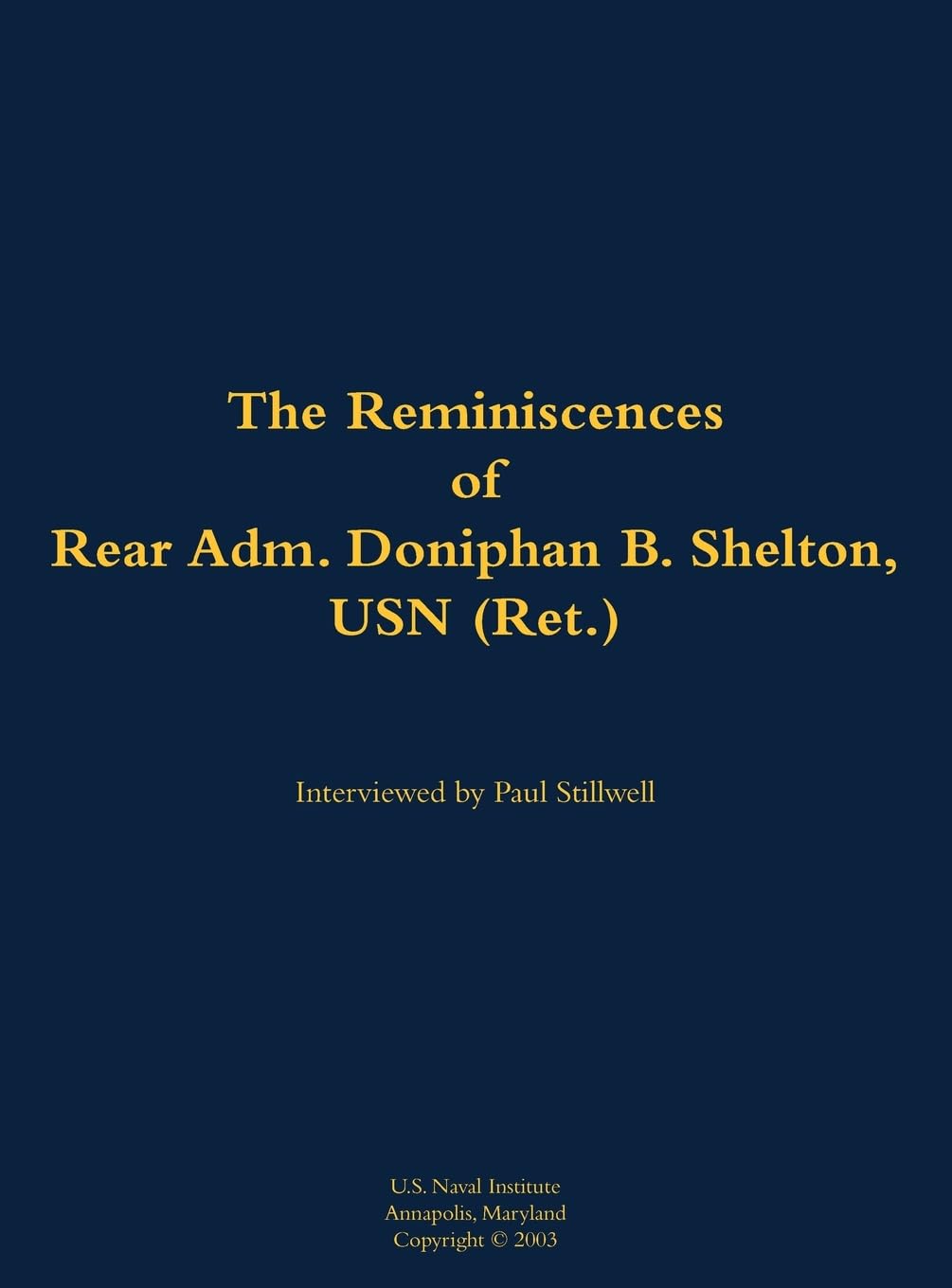 The Reminiscences of Rear Adm. Doniphan B. Shelton, USN (Ret.) Memories