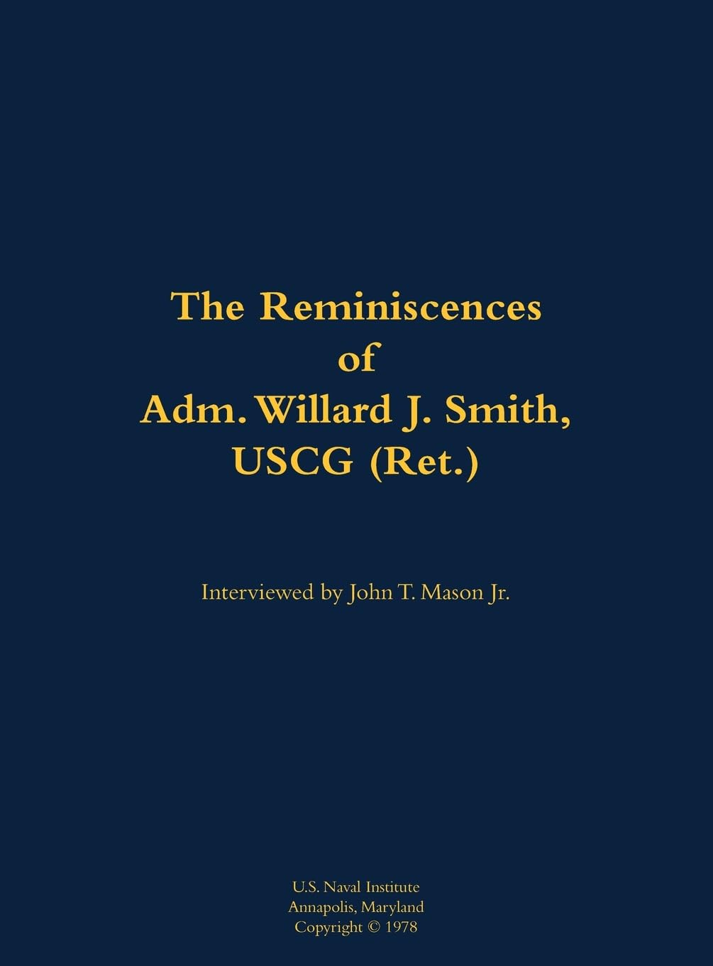 The Reminiscences of Adm. Willard J. Smith, USCG (Ret.) Memories