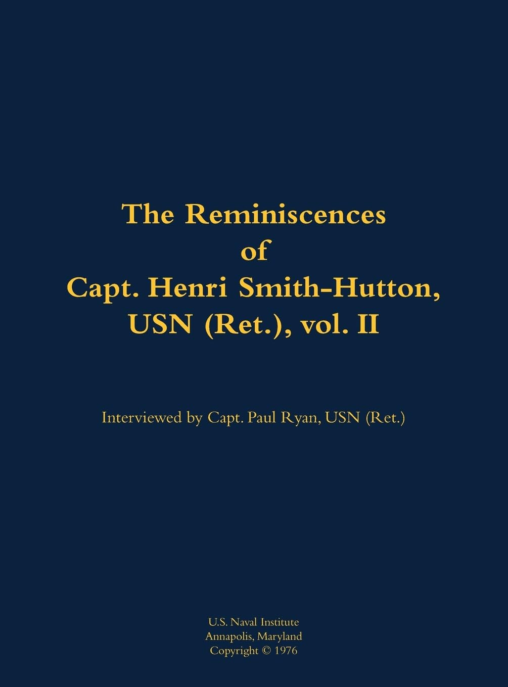 The Reminiscences of Capt. Henri Smith-Hutton, USN (Ret.), vol. II Memories