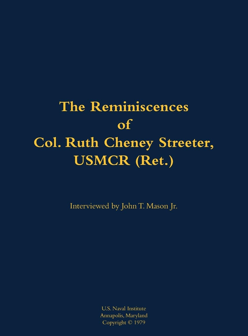 The Reminiscences of Col. Ruth Cheney Streeter, USMCR (Ret.) Memories