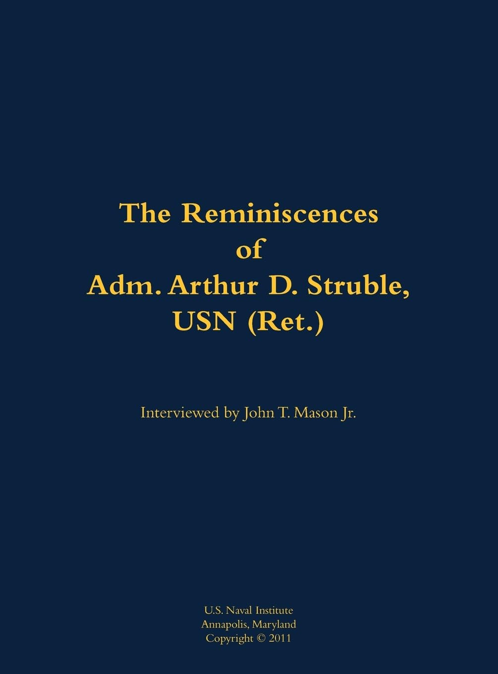 The Reminiscences of Adm. Arthur D. Struble, USN (Ret.) Memories