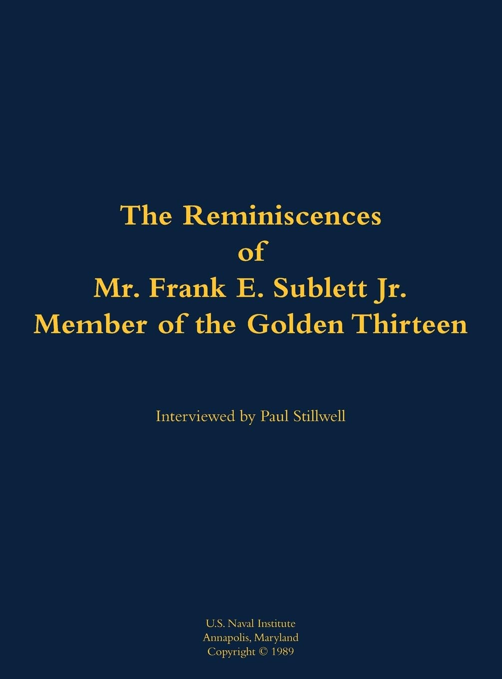 The Reminiscences of Mr. Frank E. Sublett Jr., Member of the Golden Thirteen Memories