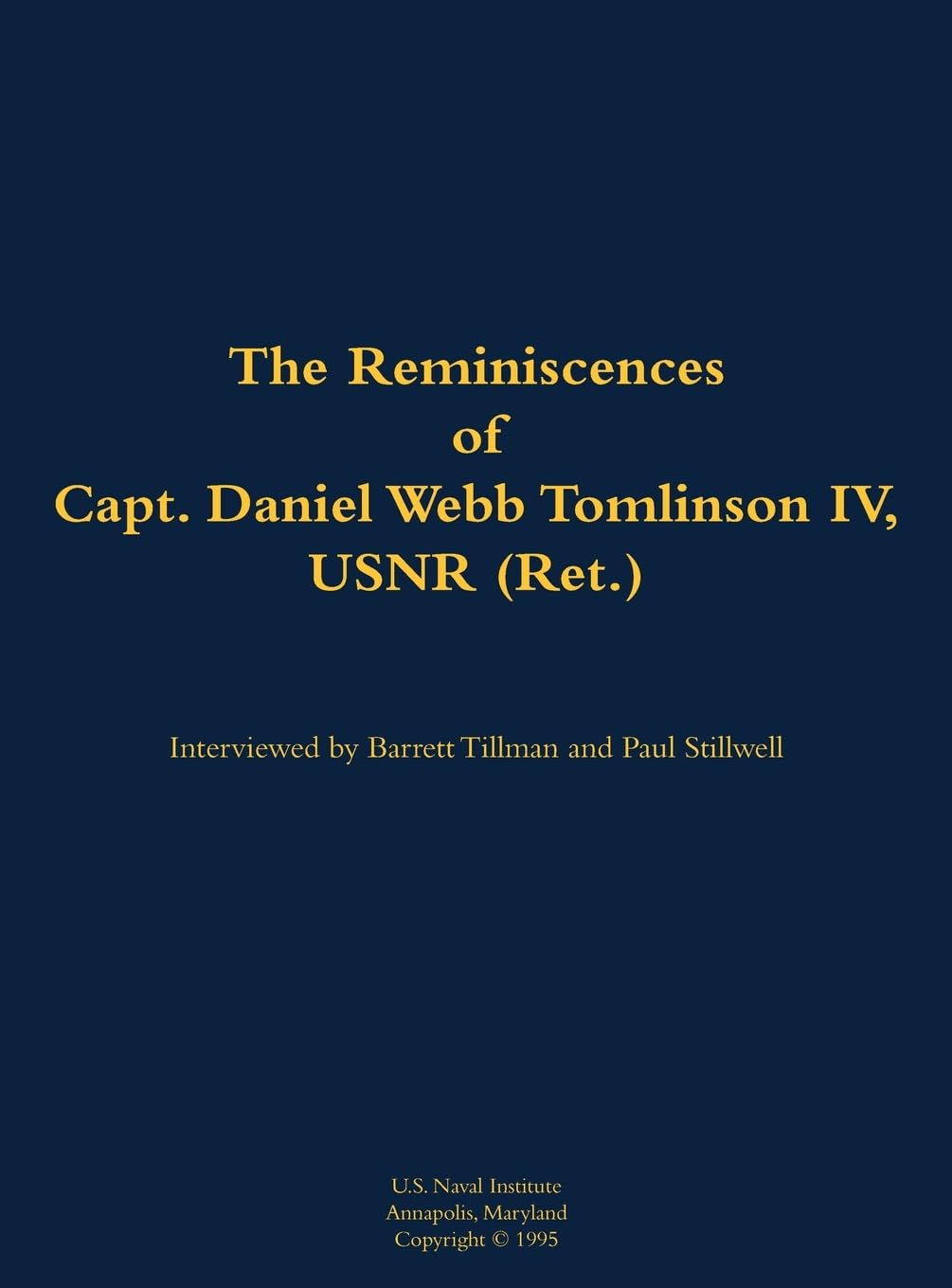 The Reminiscences of Capt. Daniel Webb Tomlinson IV, USNR (Ret.) Memories
