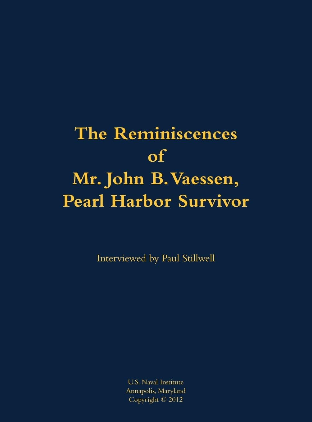 The Reminiscences of Mr. John B. Vaessen, Pearl Harbor Survivor Memories