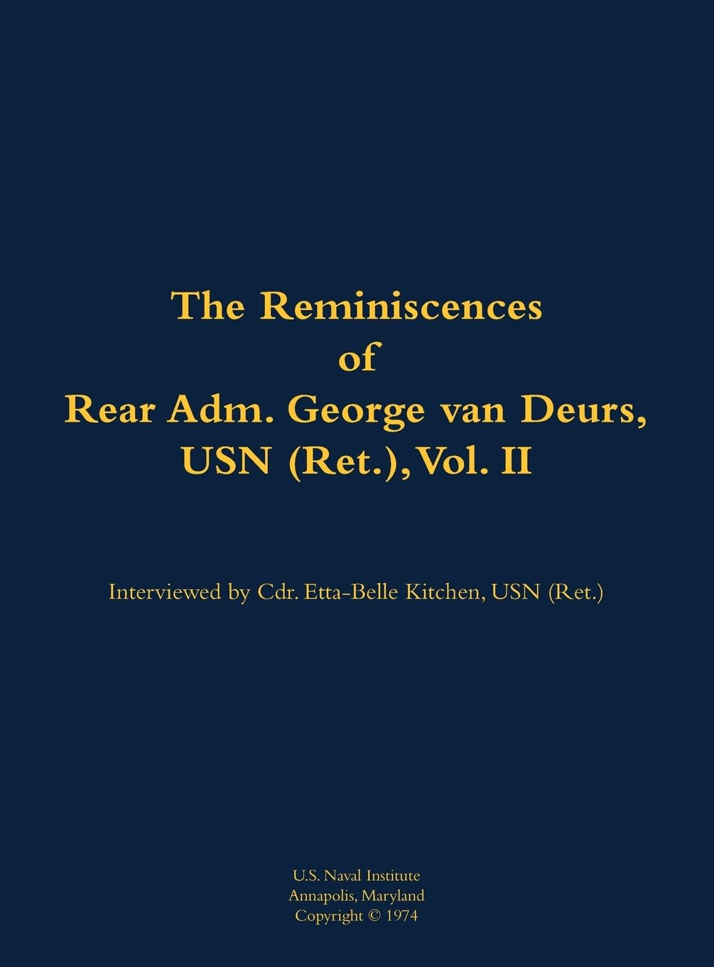 The Reminiscences of Rear Adm. George van Deurs, USN (Ret.), Vol. II Memories