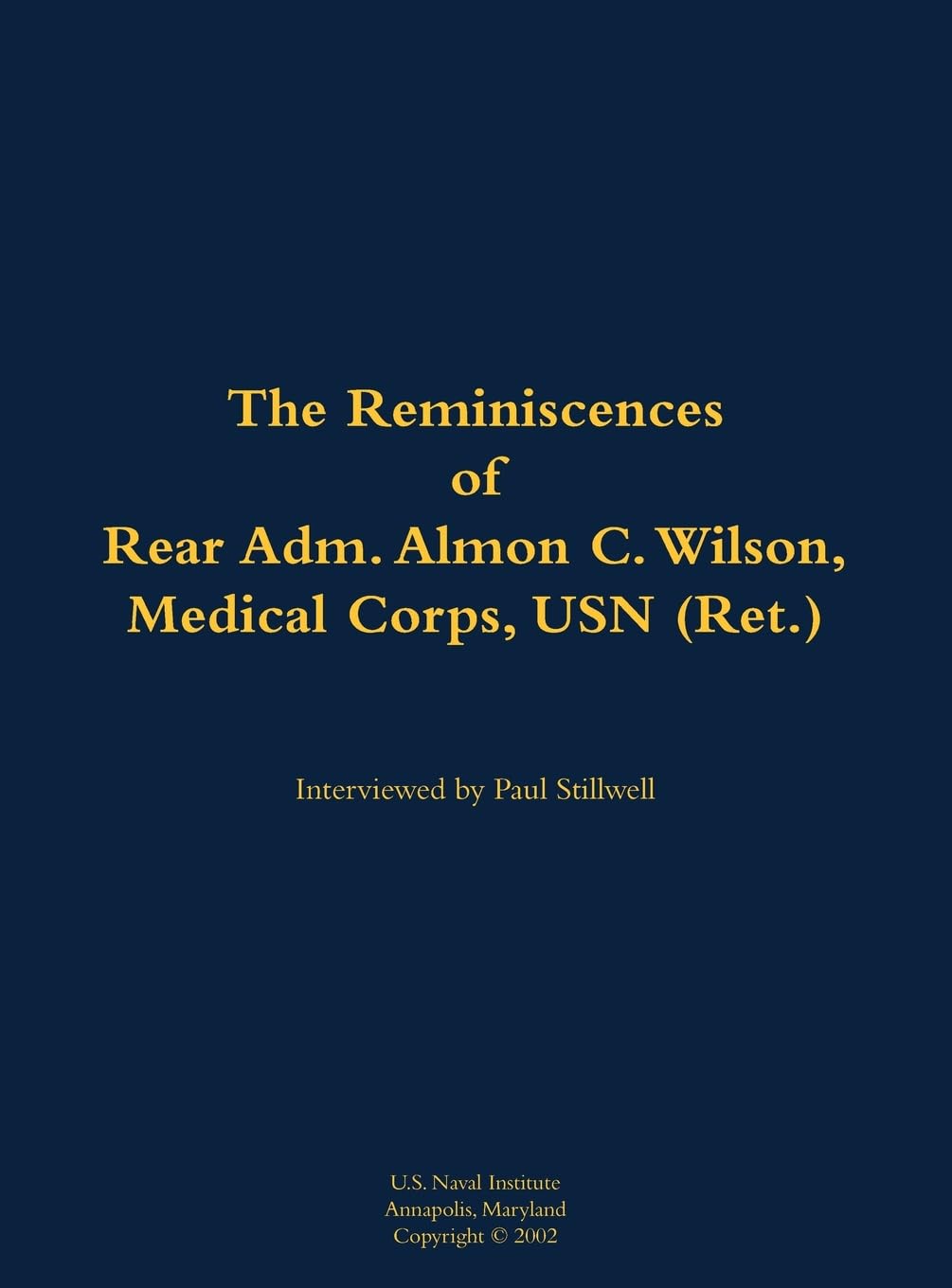 The Reminiscences of Rear Adm. Almon C. Wilson, Medical Corps, USN (Ret.) Memories