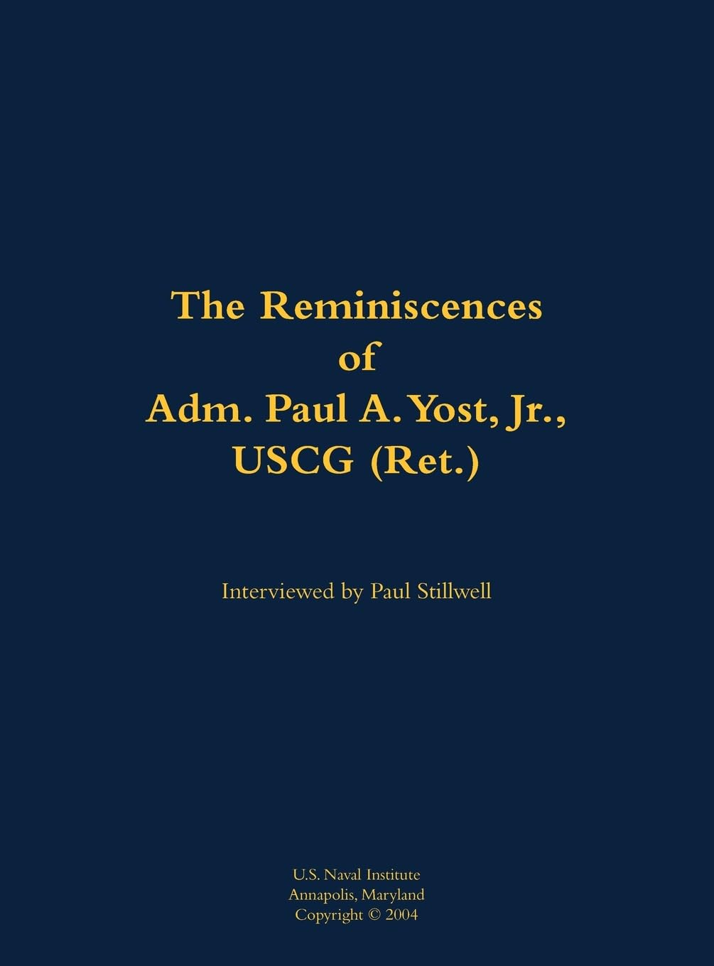 The Reminiscences of Adm. Paul A. Yost, USCG (Ret.) Memories
