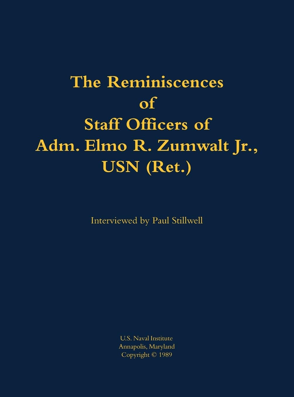 The Reminiscences of Staff Officers of Adm. Elmo R. Zumwalt Jr., USN (Ret.) Memories