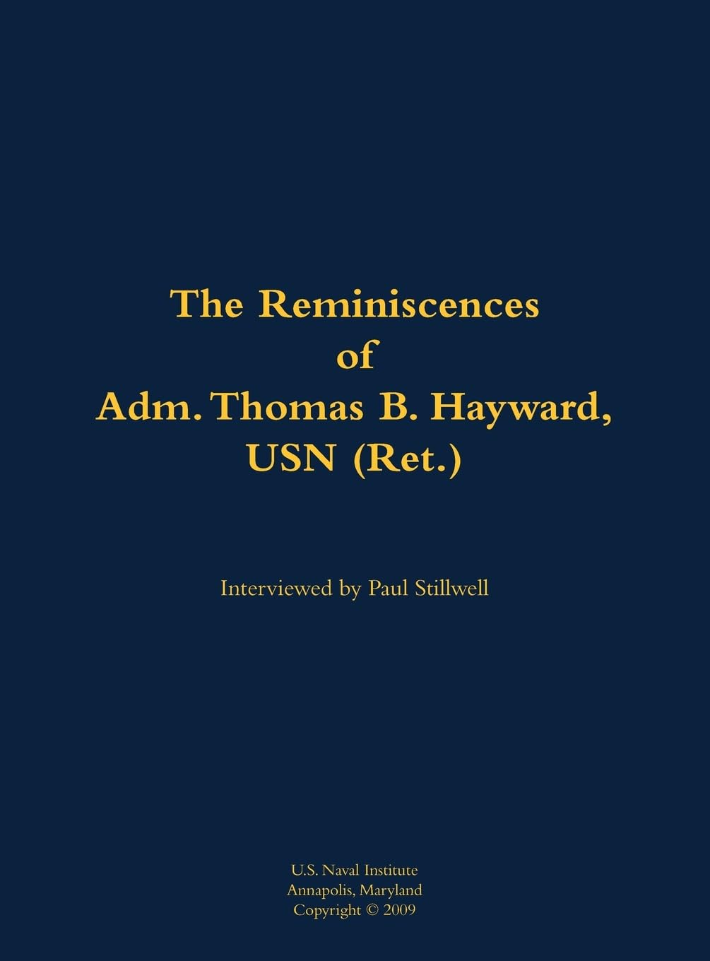 The Reminiscences of Adm. Thomas B. Hayward, USN (Ret.) Memories
