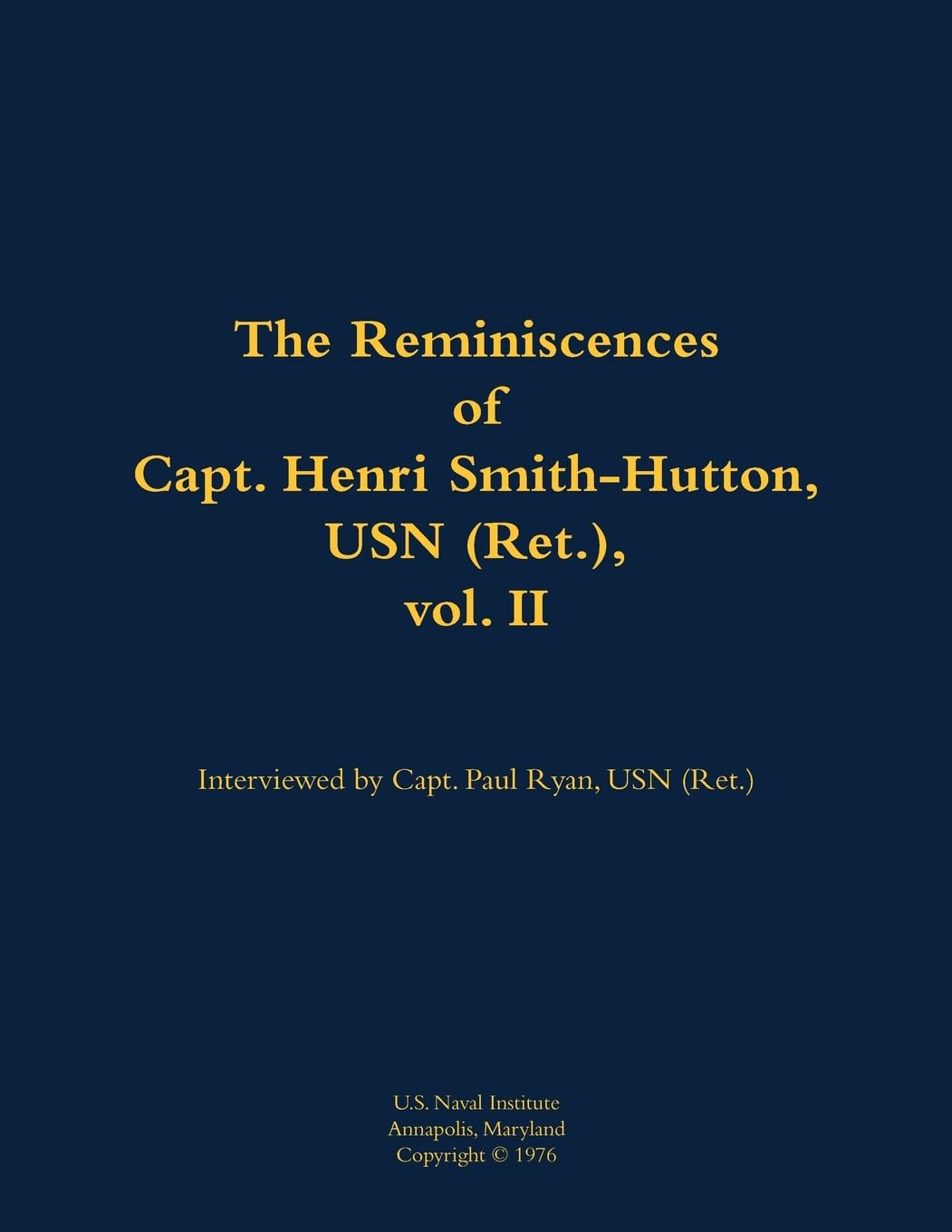 The Reminiscences of Capt. Henri Smith-Hutton, USN (Ret.), vol. II Memories