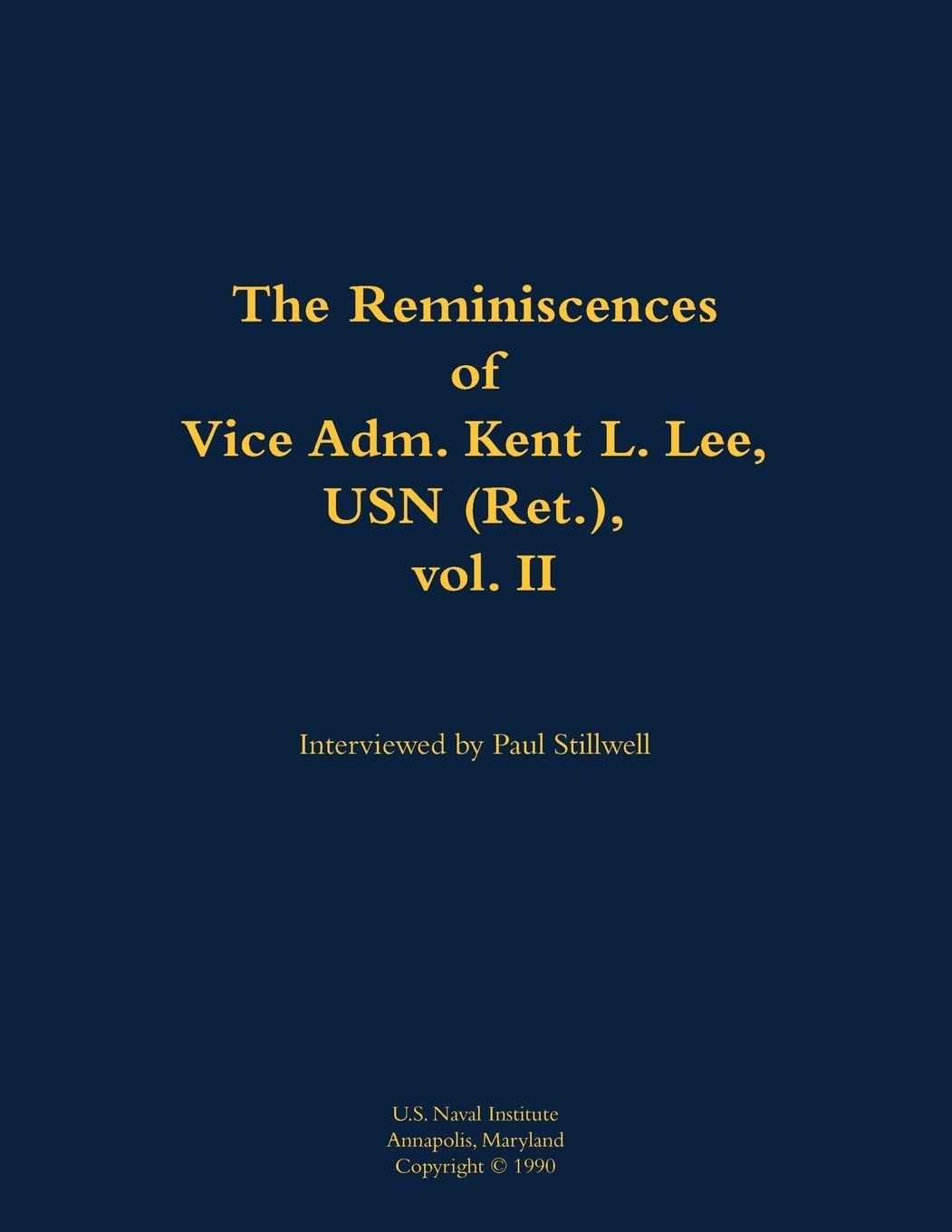 The Reminiscences of Vice Adm. Kent L. Lee, USN (Ret.), vol. II Memories