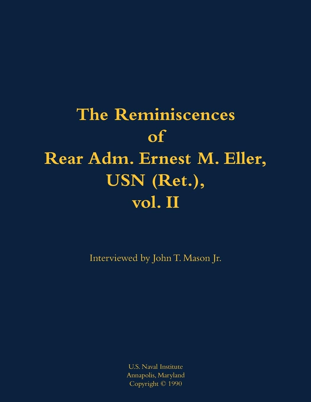 The Reminiscences of Rear Adm. Ernest M. Eller, USN (Ret.), vol. 2 Memories