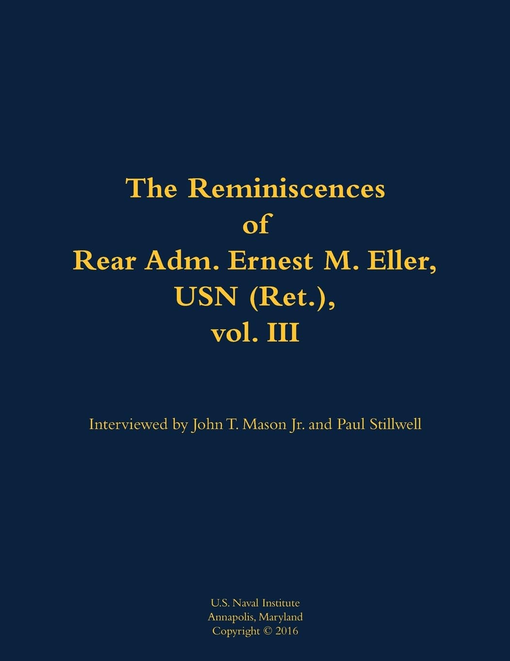 The Reminiscences of Rear Adm. Ernest M. Eller, USN (Ret.), vol. III Memories