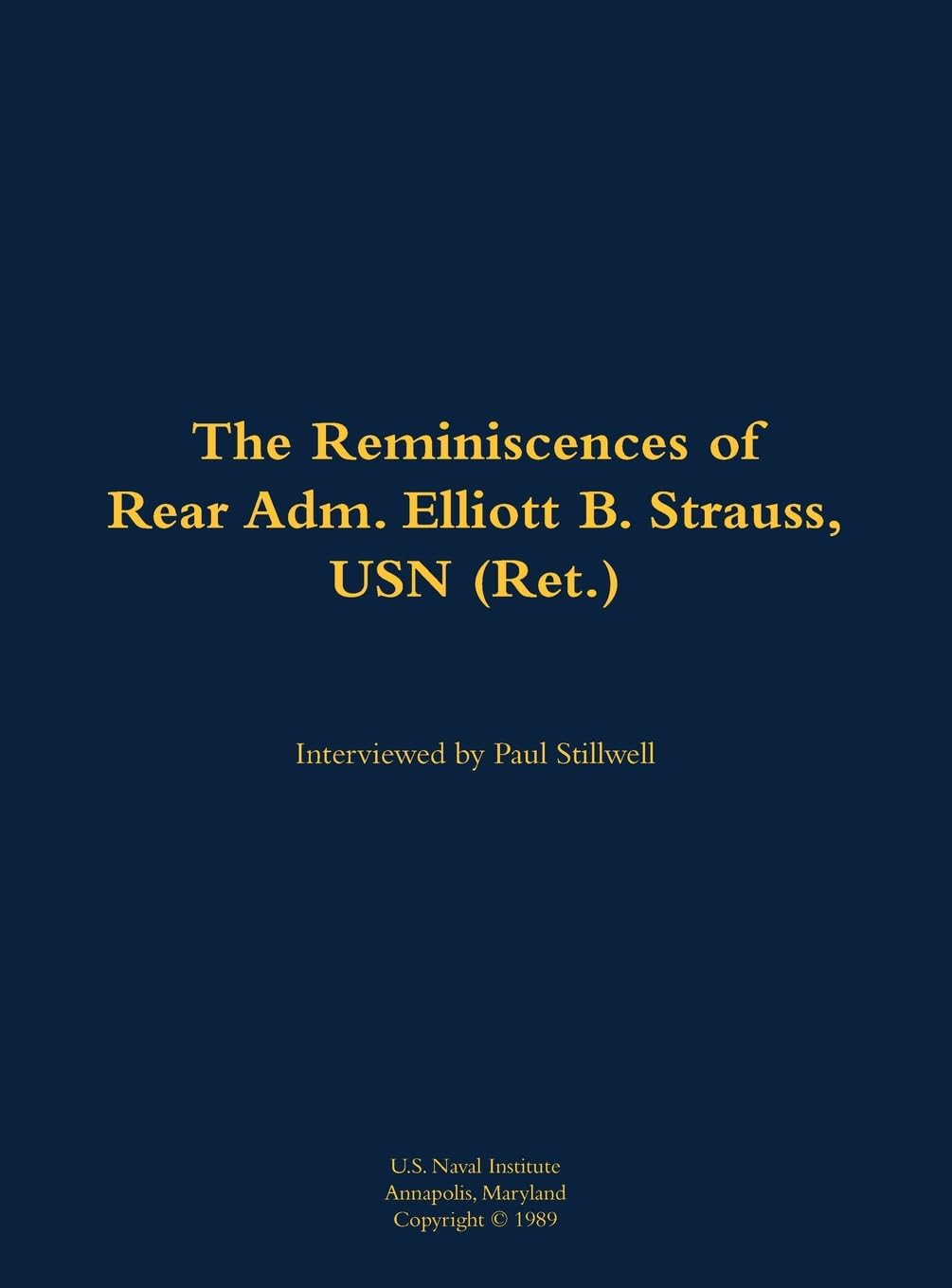 The Reminiscences of Rear Adm. Elliott B. Strauss, USN (Ret.) Memories